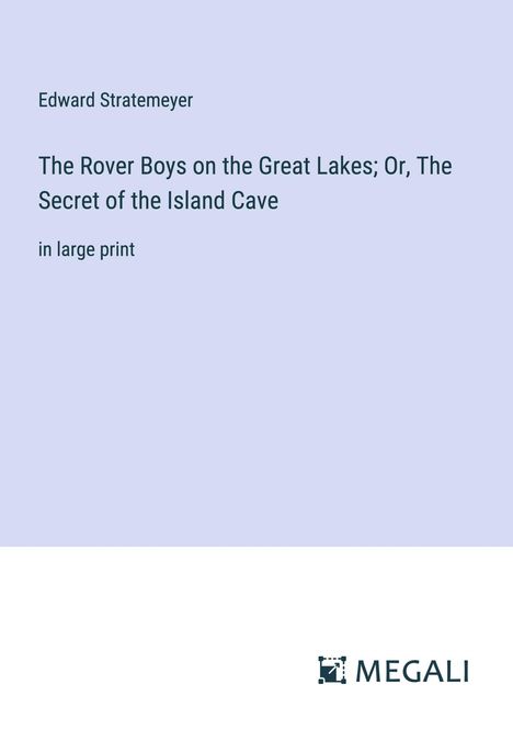 Edward Stratemeyer: The Rover Boys on the Great Lakes; Or, The Secret of the Island Cave, Buch