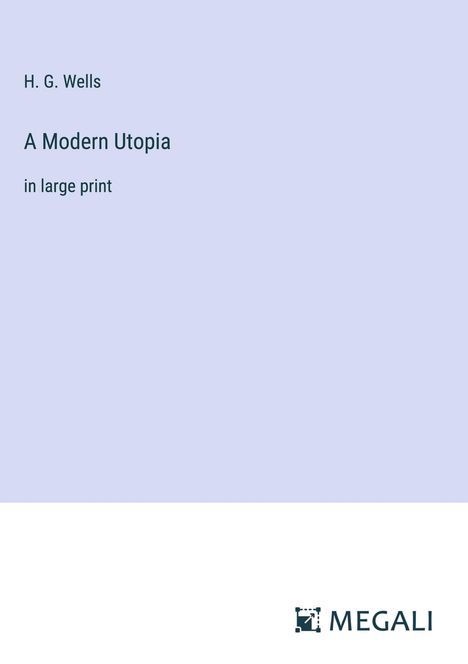 H. G. Wells: A Modern Utopia, Buch