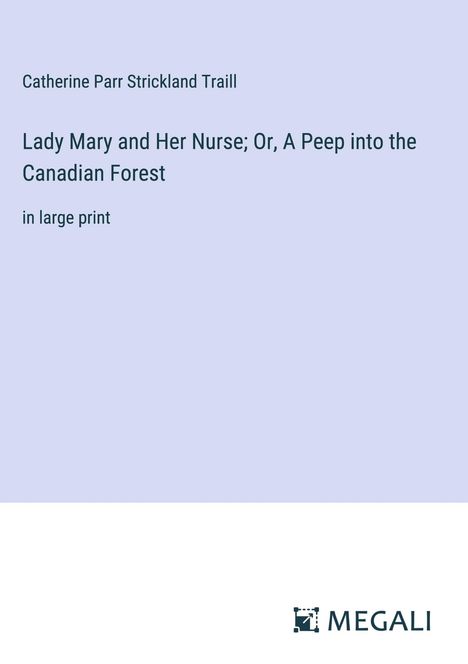 Catherine Parr Strickland Traill: Lady Mary and Her Nurse; Or, A Peep into the Canadian Forest, Buch