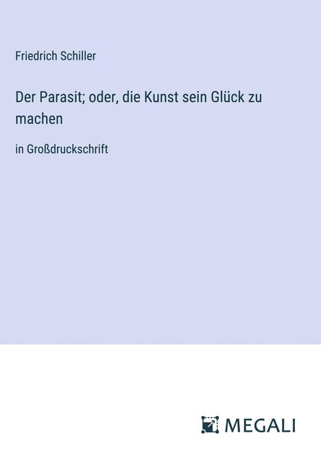 Friedrich Schiller: Der Parasit; oder, die Kunst sein Glück zu machen, Buch