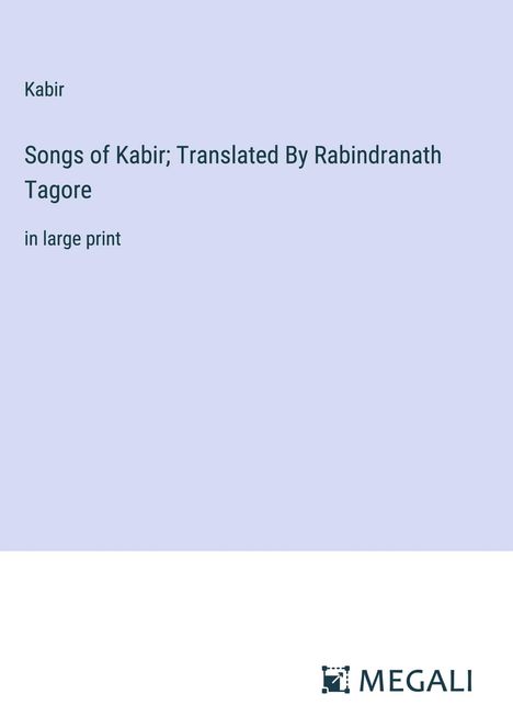 Kabir: Songs of Kabir; Translated By Rabindranath Tagore, Buch