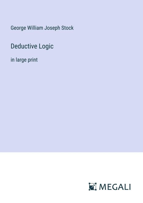 George William Joseph Stock: Deductive Logic, Buch