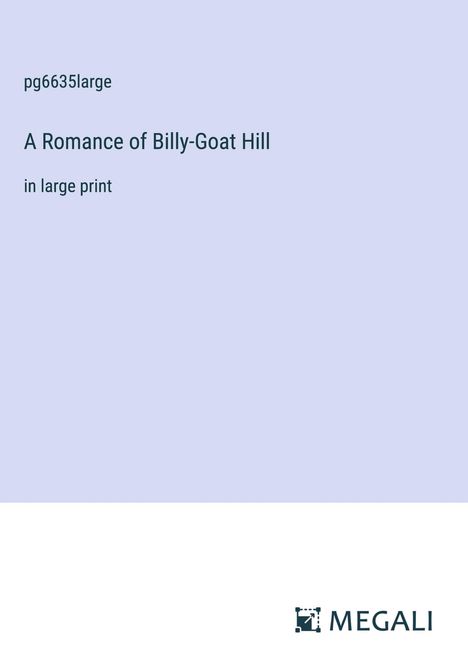 Pg6635large: A Romance of Billy-Goat Hill, Buch