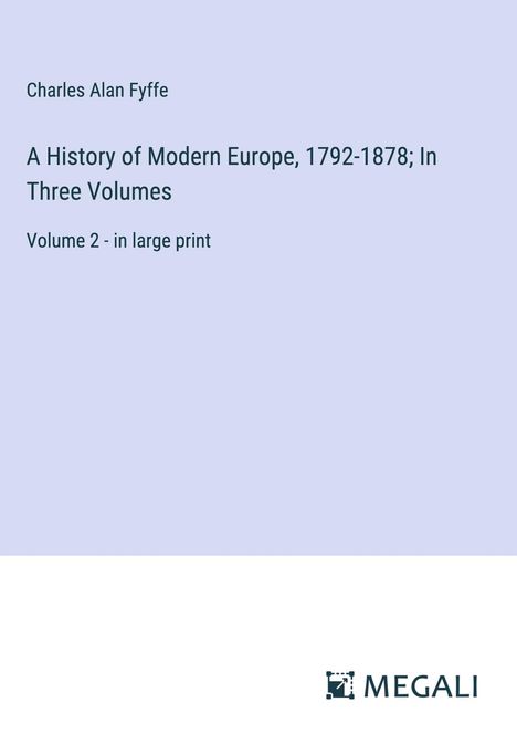 Charles Alan Fyffe: A History of Modern Europe, 1792-1878; In Three Volumes, Buch