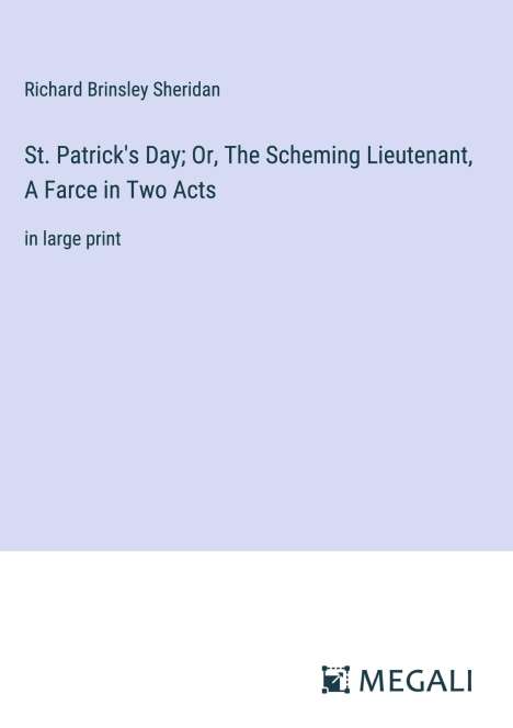 Richard Brinsley Sheridan: St. Patrick's Day; Or, The Scheming Lieutenant, A Farce in Two Acts, Buch