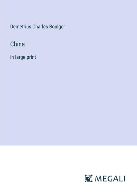 Demetrius Charles Boulger: China, Buch