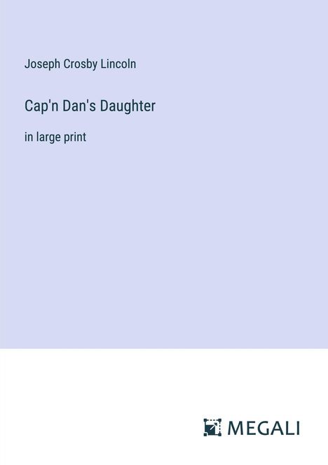Joseph Crosby Lincoln: Cap'n Dan's Daughter, Buch