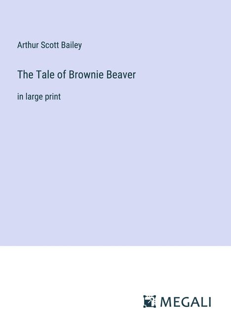 Arthur Scott Bailey: The Tale of Brownie Beaver, Buch