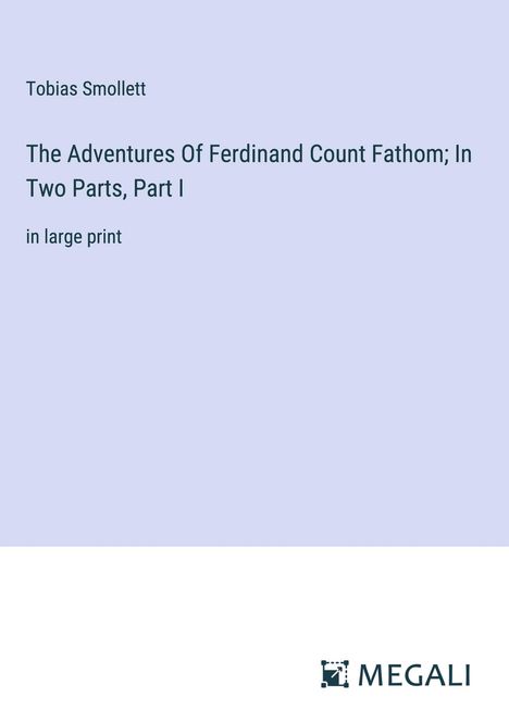 Tobias Smollett: The Adventures Of Ferdinand Count Fathom; In Two Parts, Part I, Buch