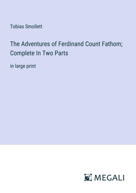 Tobias Smollett: The Adventures of Ferdinand Count Fathom; Complete In Two Parts, Buch