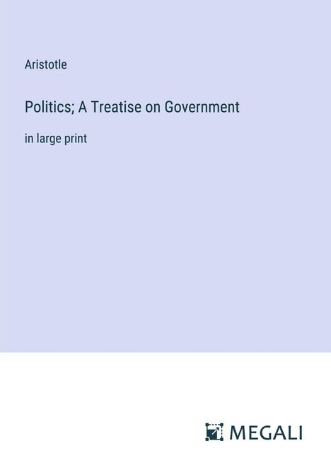 Aristotle: Politics; A Treatise on Government, Buch