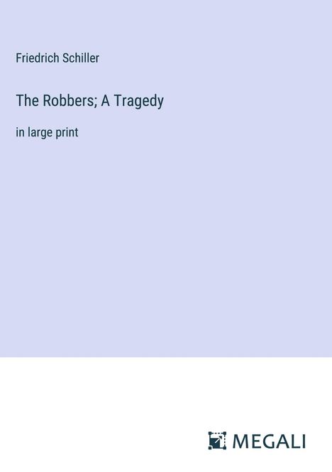 Friedrich Schiller: The Robbers; A Tragedy, Buch