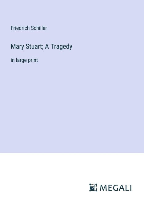 Friedrich Schiller: Mary Stuart; A Tragedy, Buch