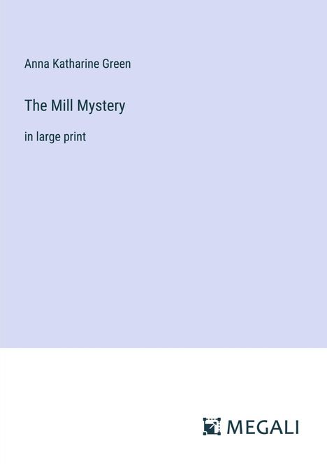 Anna Katharine Green: The Mill Mystery, Buch