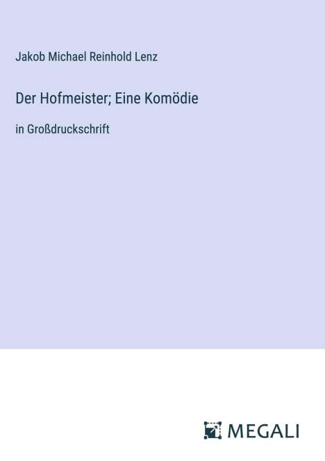 Jakob Michael Reinhold Lenz: Der Hofmeister; Eine Komödie, Buch