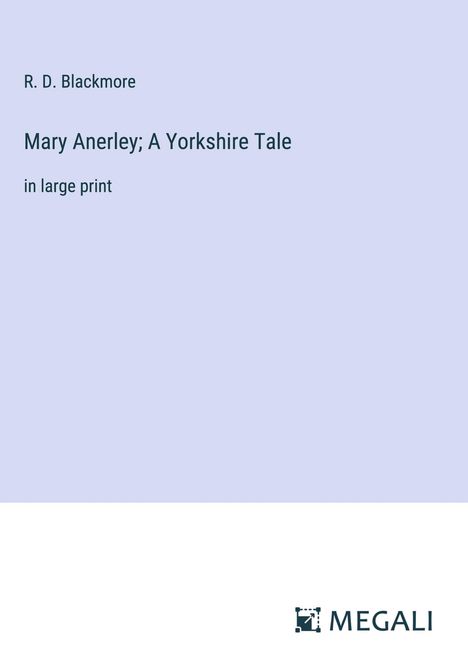 R. D. Blackmore: Mary Anerley; A Yorkshire Tale, Buch