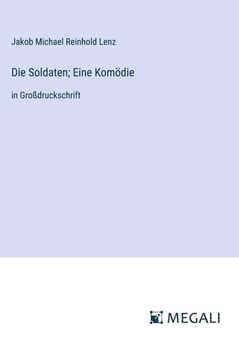 Jakob Michael Reinhold Lenz: Die Soldaten; Eine Komödie, Buch