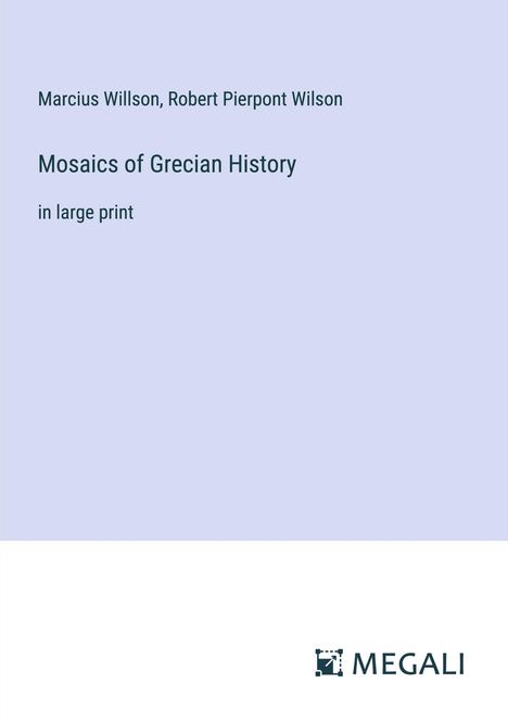Marcius Willson: Mosaics of Grecian History, Buch