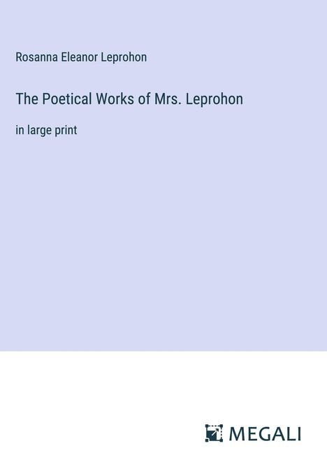 Rosanna Eleanor Leprohon: The Poetical Works of Mrs. Leprohon, Buch