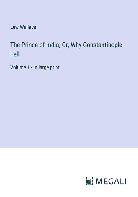 Lew Wallace: The Prince of India; Or, Why Constantinople Fell, Buch