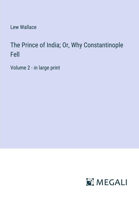 Lew Wallace: The Prince of India; Or, Why Constantinople Fell, Buch