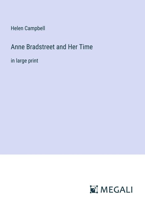 Helen Campbell: Anne Bradstreet and Her Time, Buch