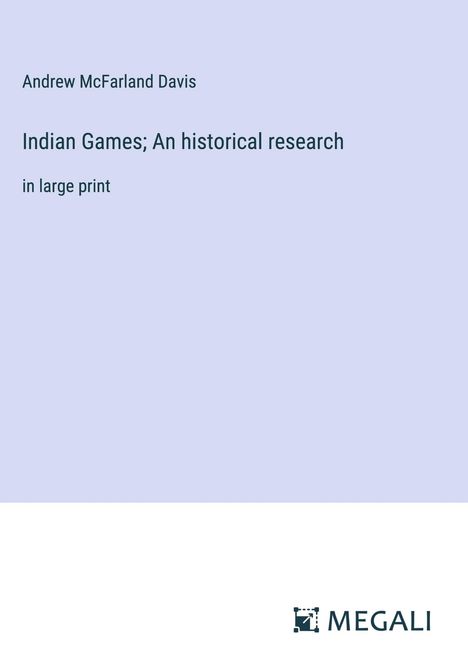 Andrew Mcfarland Davis: Indian Games; An historical research, Buch