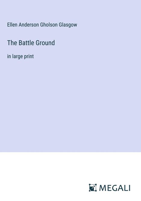 Ellen Anderson Gholson Glasgow: The Battle Ground, Buch