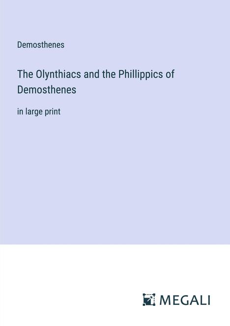 Demosthenes: The Olynthiacs and the Phillippics of Demosthenes, Buch