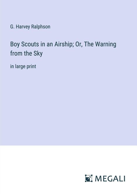 G. Harvey Ralphson: Boy Scouts in an Airship; Or, The Warning from the Sky, Buch