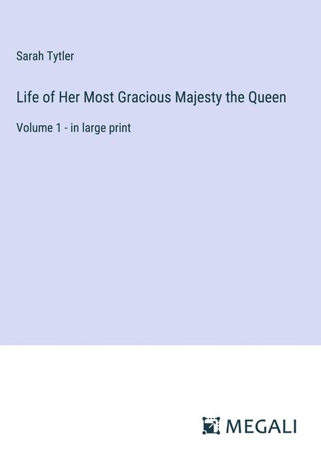 Sarah Tytler: Life of Her Most Gracious Majesty the Queen, Buch