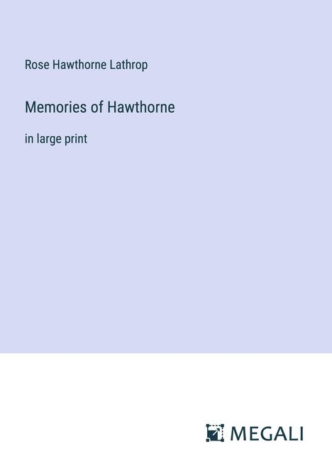 Rose Hawthorne Lathrop: Memories of Hawthorne, Buch