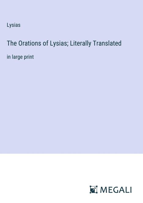 Lysias: The Orations of Lysias; Literally Translated, Buch