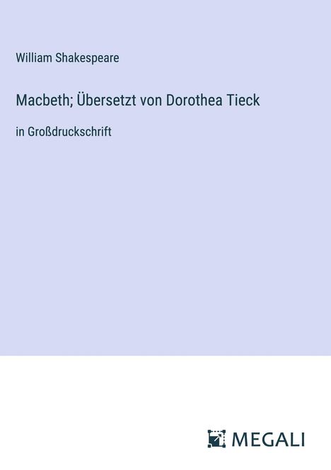William Shakespeare: Macbeth; Übersetzt von Dorothea Tieck, Buch