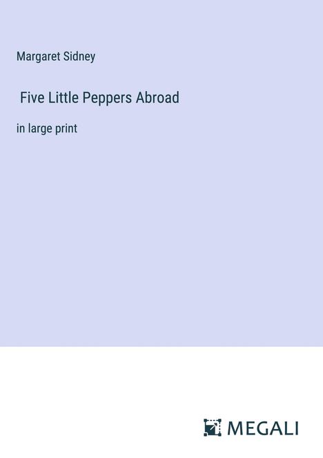Margaret Sidney: Five Little Peppers Abroad, Buch