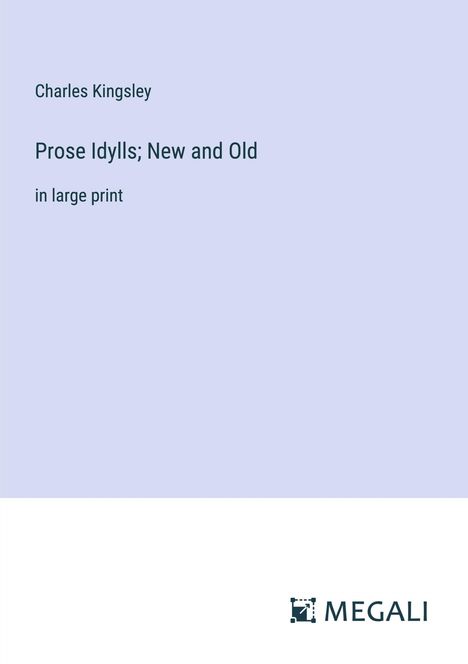 Charles Kingsley: Prose Idylls; New and Old, Buch