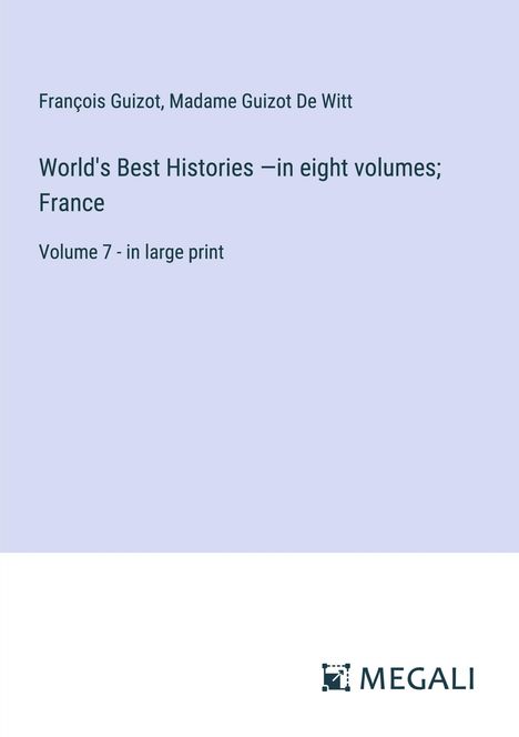 François Guizot: World's Best Histories ¿in eight volumes; France, Buch