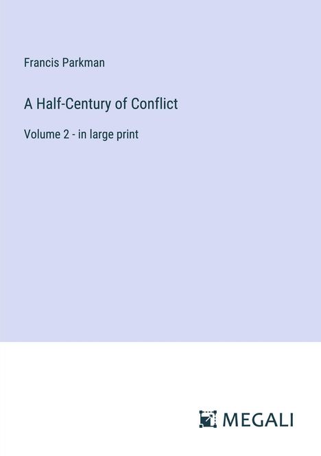 Francis Parkman: A Half-Century of Conflict, Buch