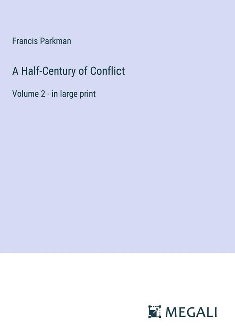 Francis Parkman: A Half-Century of Conflict, Buch