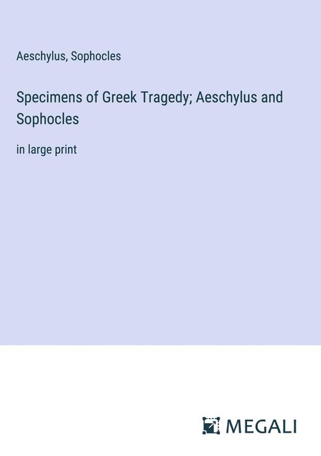 Aeschylus: Specimens of Greek Tragedy; Aeschylus and Sophocles, Buch