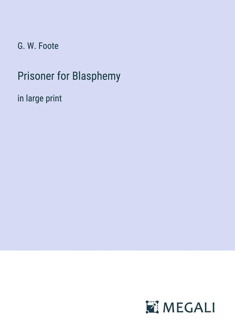 G. W. Foote: Prisoner for Blasphemy, Buch