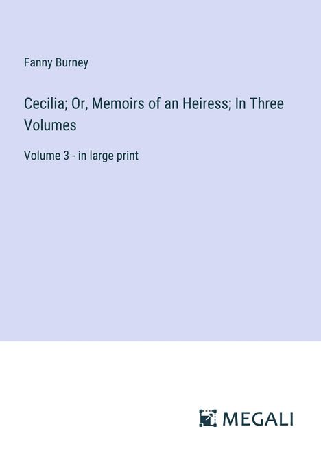 Fanny Burney: Cecilia; Or, Memoirs of an Heiress; In Three Volumes, Buch
