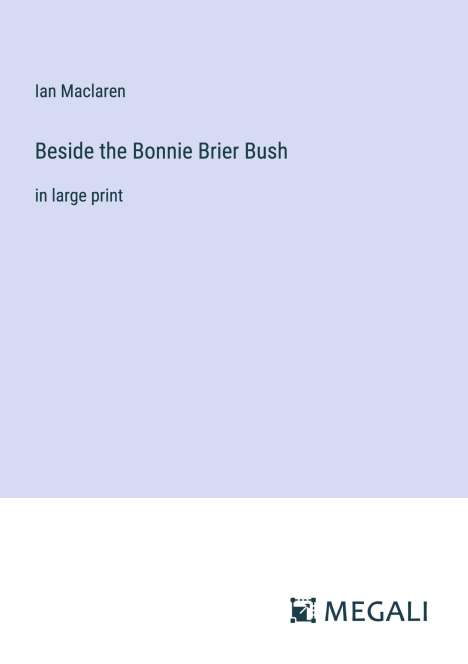 Ian Maclaren: Beside the Bonnie Brier Bush, Buch