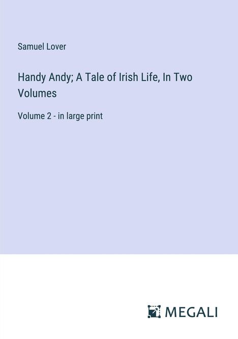 Samuel Lover: Handy Andy; A Tale of Irish Life, In Two Volumes, Buch