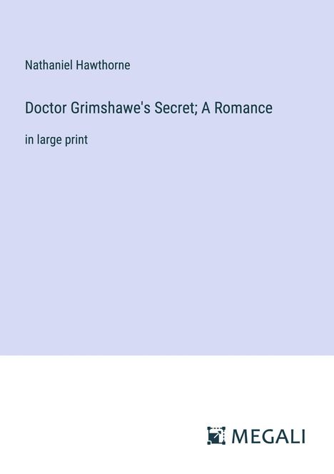 Nathaniel Hawthorne: Doctor Grimshawe's Secret; A Romance, Buch