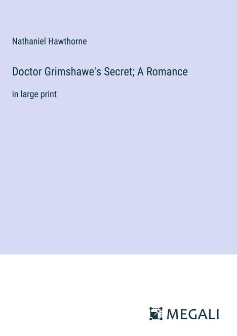 Nathaniel Hawthorne: Doctor Grimshawe's Secret; A Romance, Buch