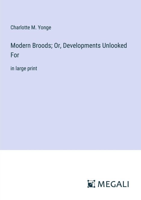 Charlotte M. Yonge: Modern Broods; Or, Developments Unlooked For, Buch