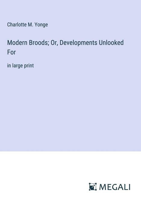 Charlotte M. Yonge: Modern Broods; Or, Developments Unlooked For, Buch
