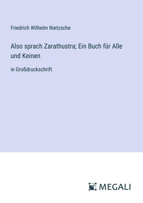 Friedrich Wilhelm Nietzsche: Also sprach Zarathustra; Ein Buch für Alle und Keinen, Buch