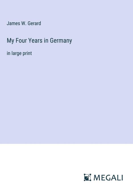 James W. Gerard: My Four Years in Germany, Buch